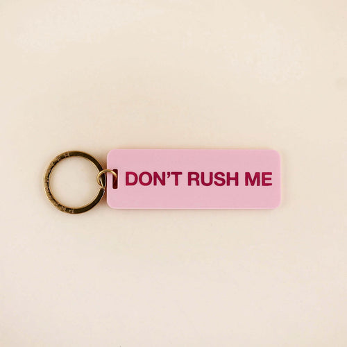 Don't Rush Me Keychain