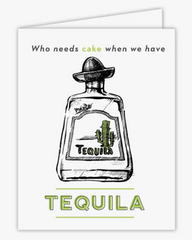 Who Needs Cake Tequila Card